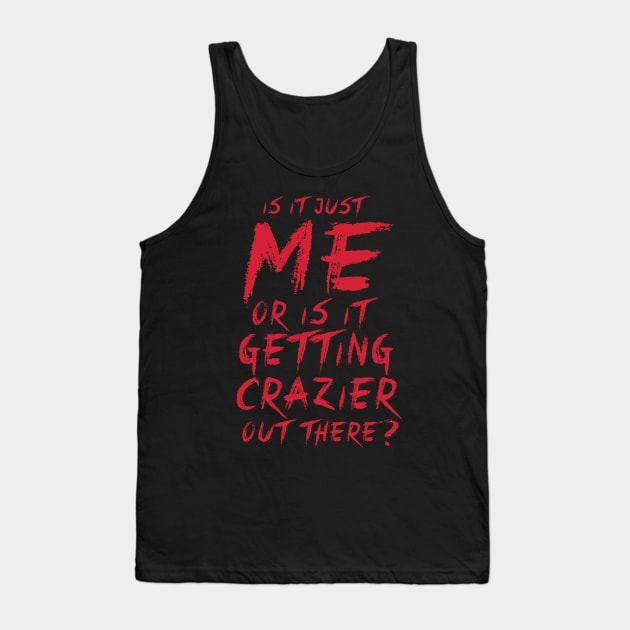 Getting crazier -red text Tank Top by teresacold